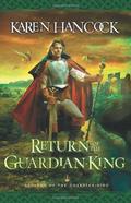 Return of the Guardian-King (Legends of the Guardian-King #4) by Karen Hancock