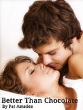 Better Than Chocolate by Pat Amsden
