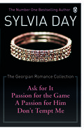 The Georgian Romance Collection: Ask for It / Passion for the Game / A Passion for Him / Don't Tempt Me by Sylvia Day