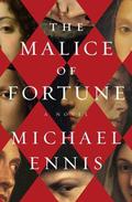 The Malice of Fortune by Michael Ennis