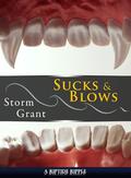 Sucks & Blows by Storm Grant