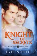 Knight of Secrets (Knights of Passion Series 2 #4) by Evie North