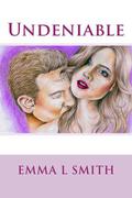 Undeniable by Emma L. Smith