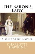 The Baron's Lady: A Gisborne Novel by Charlotte Hawkins