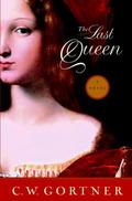 The Last Queen by C.W. Gortner