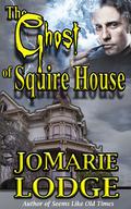 The Ghost of Squire House by Joanne Pence