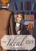 The Ideal Cut (Don't Read in the Closet Events) by Elinor Gray