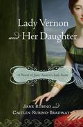 Lady Vernon and Her Daughter: A Novel of Jane Austen's Lady Susan by Caitlen Rubino-Bradway
