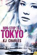 Non-Stop Till Tokyo by K.J. Charles