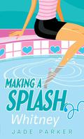 Whitney (Making a Splash #3) by Jade Parker