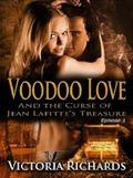 Voodoo Love and the Curse of Jean Lafitte's Treasure: Episode 1 (Voodoo Love #1) by Victoria Richards