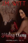 Hiding Away (Anchored Hearts #1.5) by Traci Kusina