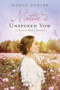 Mattie's Unspoken Vow (Newly Weds #5) by Margo Hansen
