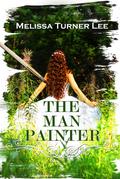 The Man Painter (Painter #2) by Melissa Turner Lee