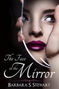 The Face In The Mirror by Barbara S. Stewart