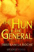 The Hun and The General by Tristram La Roche