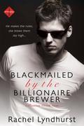 Blackmailed by the Billionaire Brewer (Passion Creek #3) by Rachel Lyndhurst