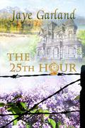 The 25th Hour by Jaye Garland