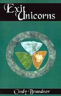 Exit Unicorns (Exit  Unicorns #1) by Cindy Brandner