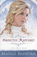 Perfectly Matched (The Blue Willow Brides #3) by Maggie Brendan
