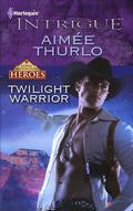 Twilight Warrior (Long Mountain Heroes #2) by Aimee Thurlo