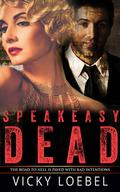 Speakeasy Dead (Hellfire Universe Historicals #1) by Vicky Loebel