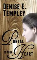 Portal to Your Heart by Denise E. Templey