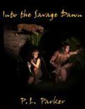 Into the Savage Dawn (Riley's Journey #2) by P.L. Parker