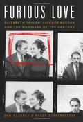 Furious Love: Elizabeth Taylor, Richard Burton, and the Marriage of the Century by Sam Kashner