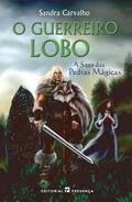 O Guerreiro-Lobo (A Saga das Pedras Mágicas #2) by Sandra Carvalho