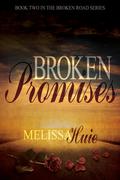 Broken Promises (The Broken Road #2) by Melissa Huie