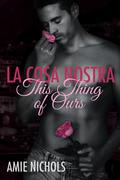 La Cosa Nostra, This Thing of Ours by Amie Nichols