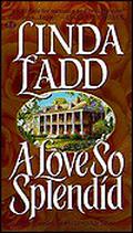 A Love So Splendid (A Love So #1) by Linda Ladd