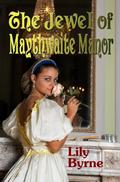 The Jewel of Maythwaite Manor by Lily Byrne