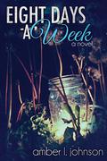 Eight Days a Week by Amber L. Johnson