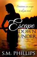 Escape Down Under (Down Under #1) by S.M. Phillips