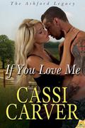 If You Love Me (The Ashford Legacy #3) by Cassi Carver