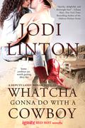 Whatcha Gonna Do With a Cowboy: A Deputy Laney Briggs Novella by Jodi Linton
