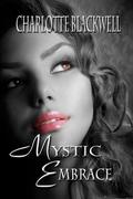 Mystic Embrace (Embrace #3) by Charlotte Blackwell