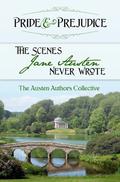 Pride and Prejudice: The Scenes Jane Austen Never Wrote by Abigail Reynolds, Sharon Lathan