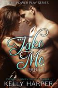 Take Me: Part 1 by Kelly Harper