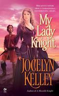 My Lady Knight (Ladies of St. Jude's Abbey #4) by Jocelyn Kelley