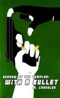 With a Bullet (Shadow of the Templar #3) by M. Chandler
