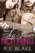 Less Than Nothing (Less Than Nothing #1) by R.E. Blake