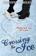 Crossing the Ice (Ice #1) by Jennifer Comeaux