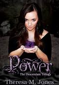 Power (The Descendant Trilogy #1) by Theresa M. Jones