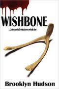 WISHBONE...Be Careful What You Wish For by Brooklyn Hudson