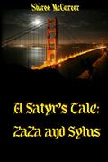 A Satyr's Tale: Zaza & Sylus by Shiree McCarver