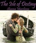 The Isle of Destiny (The Druids of Destiny Series #2) by Shanna Murchison
