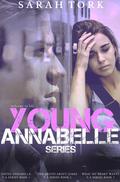 Young Annabelle Series: Young Annabelle, The Truth About James, What My Heart Wants by Sarah Tork